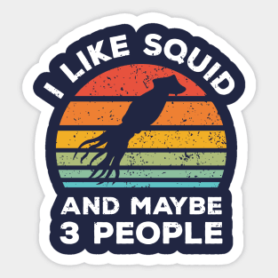 I Like Squid and Maybe 3 People, Retro Vintage Sunset with Style Old Grainy Grunge Texture Sticker